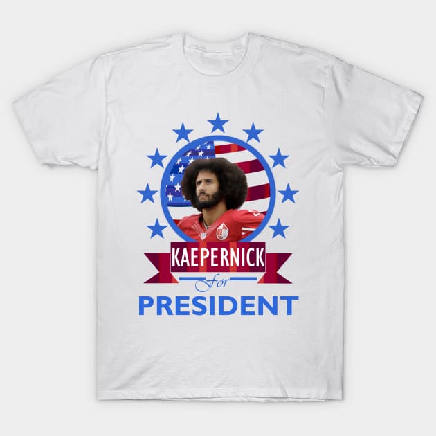 Colin Kaepernick for President T-Shirt by DWFinn